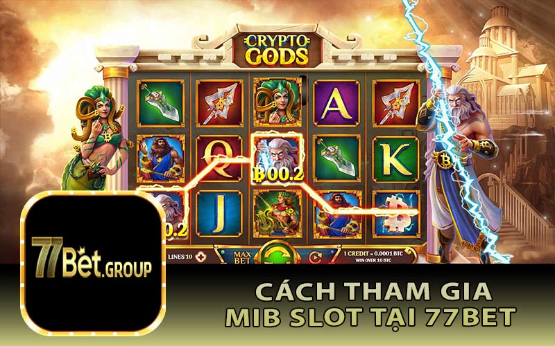 Cách Tham Gia MIB Slot Tại 77Bet