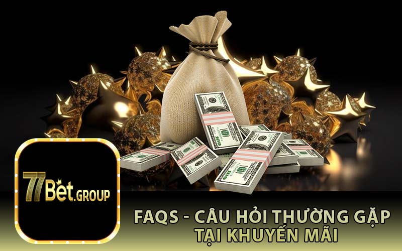 FAQs - Câu Hỏi Thường Gặp Tại Khuyến Mãi