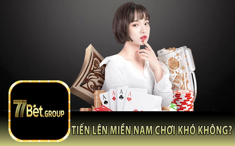 Tiến Lên Miền Nam Chơi Khó Không?